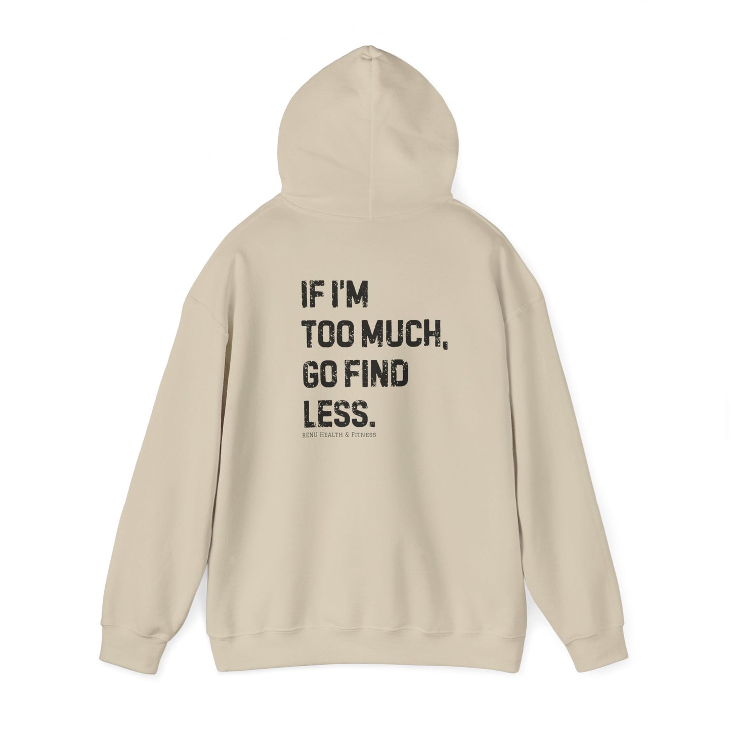 Too Much Hooded Sweatshirt