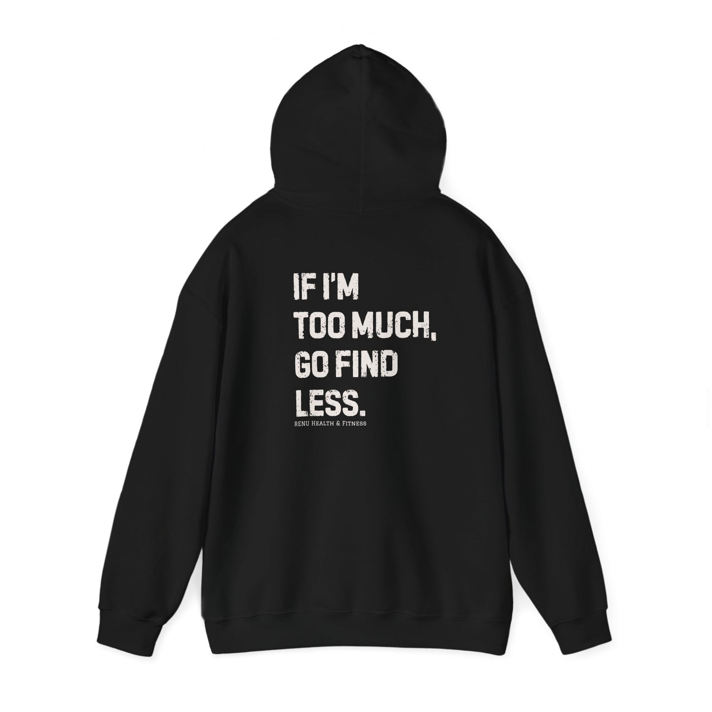 Too Much Hooded Sweatshirt