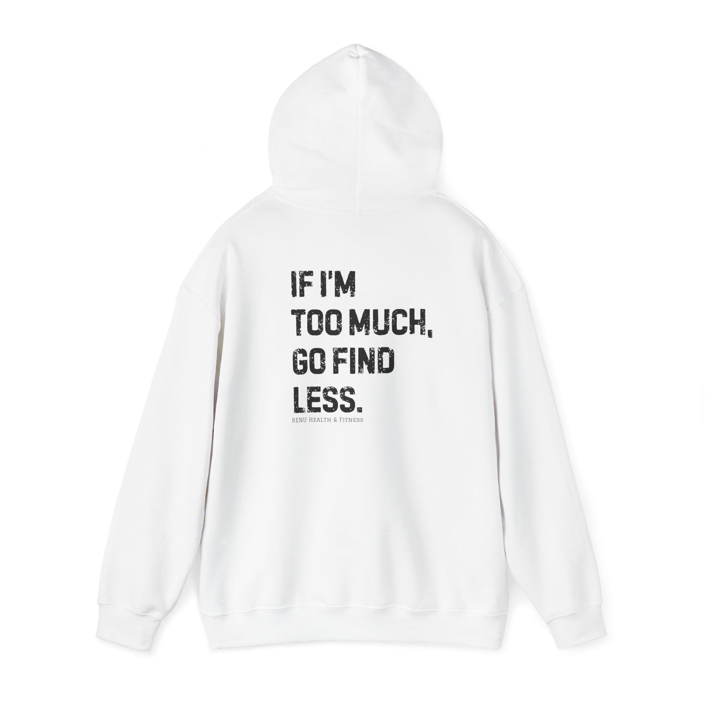 Too Much Hooded Sweatshirt