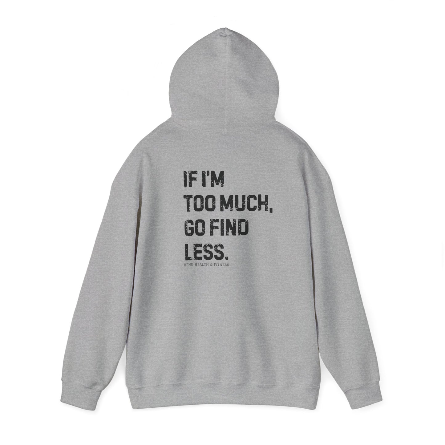 Too Much Hooded Sweatshirt